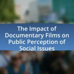 The Impact of Documentary Films on Public Perception of Social Issues