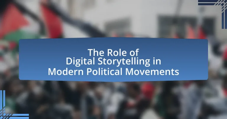The Role of Digital Storytelling in Modern Political Movements
