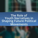 The Role of Youth Narratives in Shaping Future Political Movements