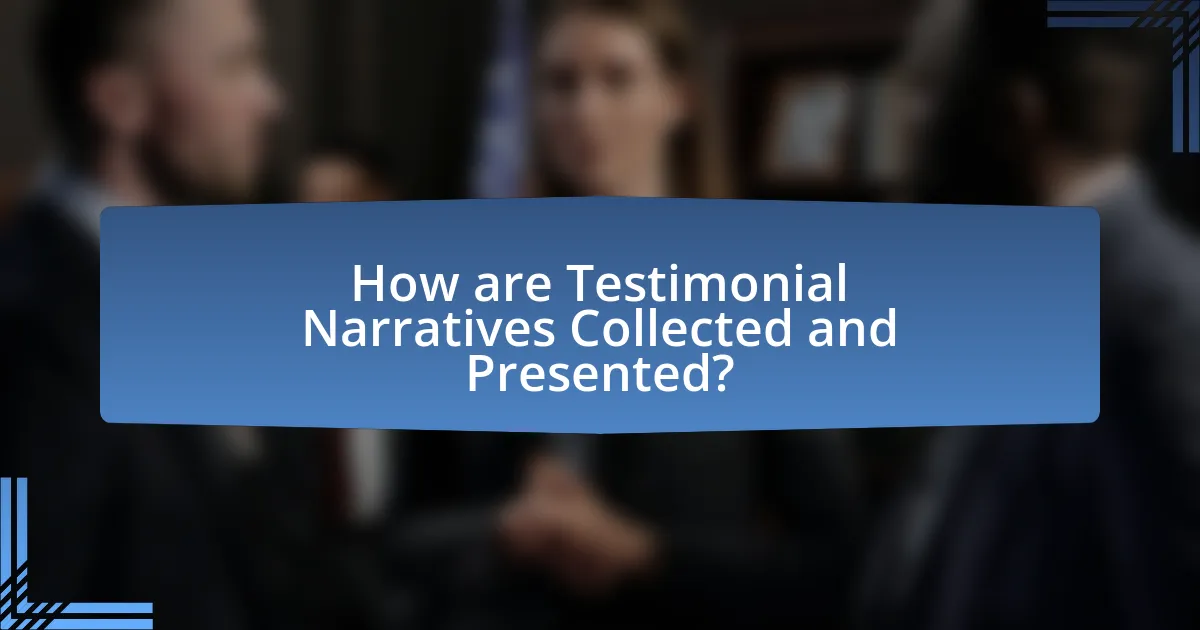 How are Testimonial Narratives Collected and Presented?