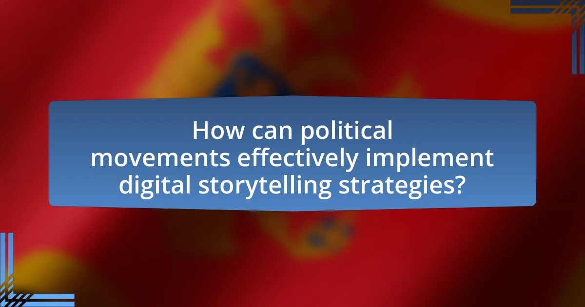 How can political movements effectively implement digital storytelling strategies?