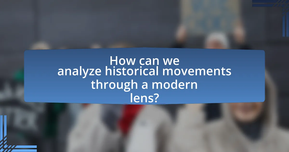 How can we analyze historical movements through a modern lens?