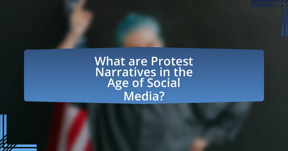 What are Protest Narratives in the Age of Social Media?