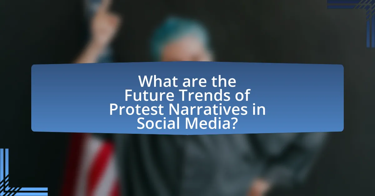 What are the Future Trends of Protest Narratives in Social Media?