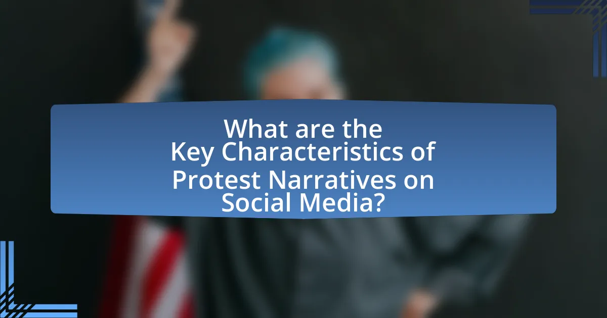 What are the Key Characteristics of Protest Narratives on Social Media?