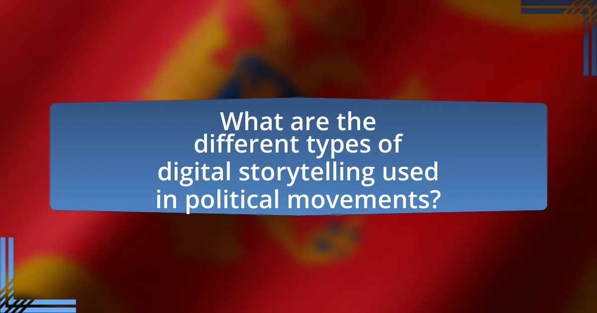 What are the different types of digital storytelling used in political movements?
