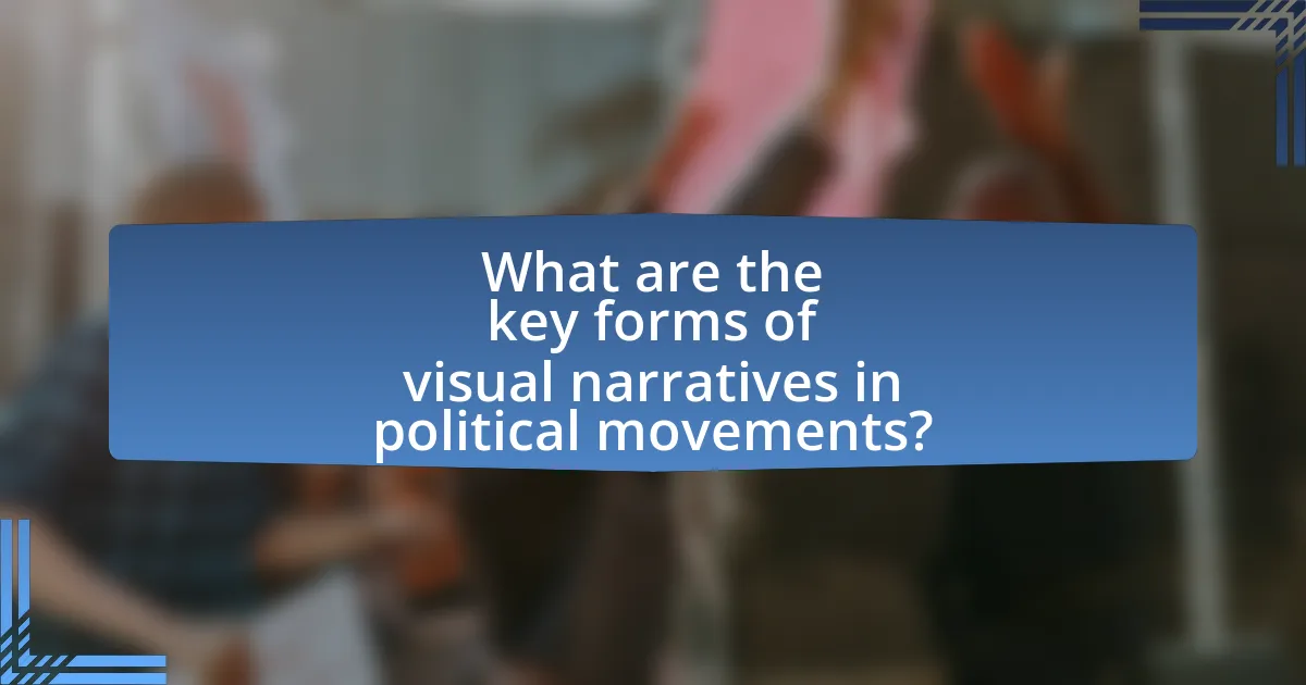 What are the key forms of visual narratives in political movements?
