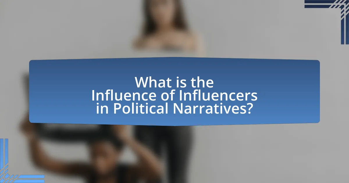 What is the Influence of Influencers in Political Narratives?