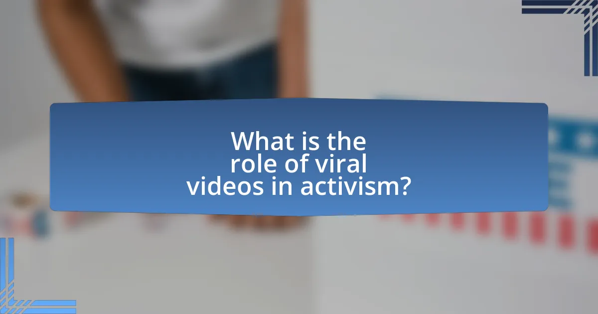 What is the role of viral videos in activism?